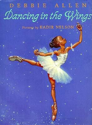 Dancing in the Wings by Kadir Nelson, Debbie Allen