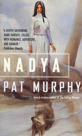 Nadya by Pat Murphy