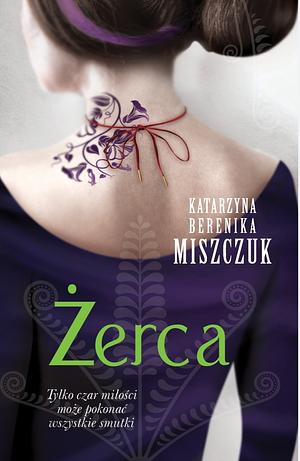 Żerca by Katarzyna Berenika Miszczuk