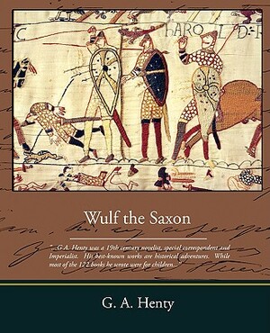 Wulf the Saxon by G.A. Henty