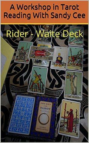A Workshop in Tarot Reading With Sandy Cee: Rider - Waite Deck by Greg Cohen, Amie Nimoty, Sandy J Cee