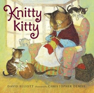 Knitty Kitty by David Elliott, Christopher Denise