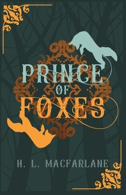 Prince of Foxes: A Gothic Scottish Fairy Tale by H.L. Macfarlane