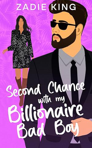 Second Chance with my Billionaire Bad Boy by Zadie King, Zadie King