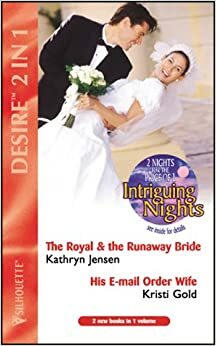 The Royal And The Runaway Bride / His E Mail Order Wife by Kathryn Jensen, Kristi Gold