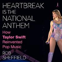 Heartbreak Is the National Anthem by Rob Sheffield