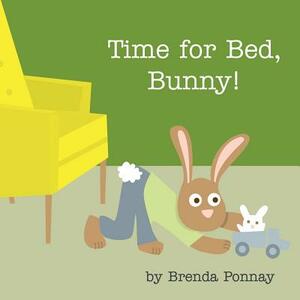 Time for Bed, Bunny! by Brenda Ponnay