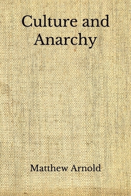 Culture and Anarchy: (Aberdeen Classics Collection) by Matthew Arnold
