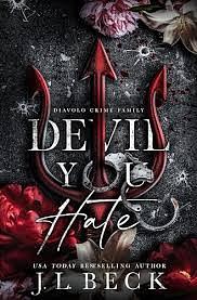 Devil You Hate: A Dark Mafia Romance by J.L. Beck