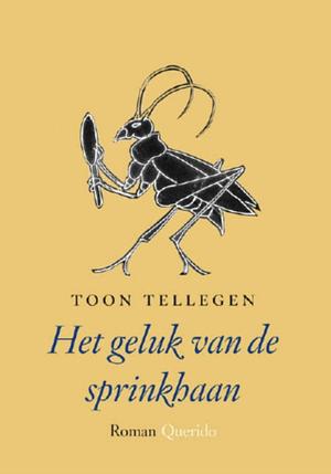 Het geluk van de sprinkhaan by Toon Tellegen