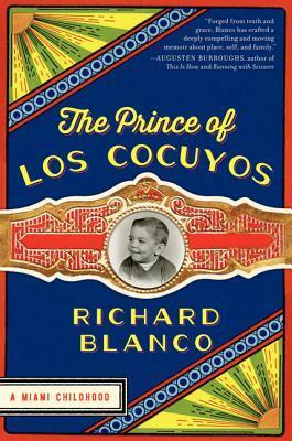 The Prince of Los Cocuyos: A Miami Childhood by Richard Blanco