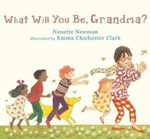 What Will You Be, Grandma? by Nanette Newman