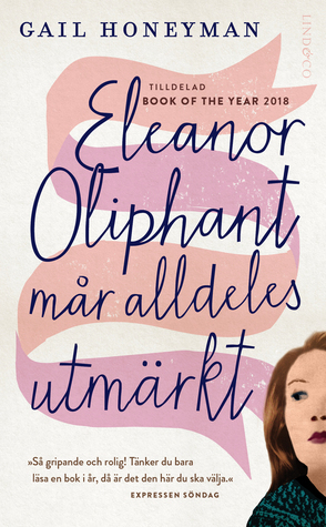 Eleanor Oliphant mår alldeles utmärkt by Gail Honeyman