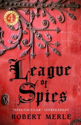 League of Spies: Fortunes of France: Volume 4 by Robert Merle