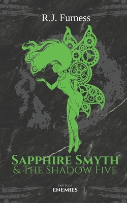 Enemies: Sapphire Smyth & The Shadow Five (Part Four) by R. J. Furness