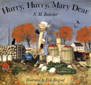 Hurry, Hurry, Mary Dear by Erik Blegvad, N.M. Bodecker