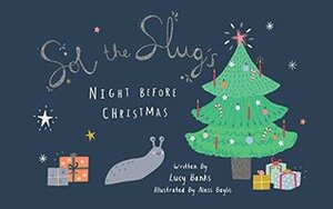 Sol The Slug's Night Before Christmas by Lucy Banks