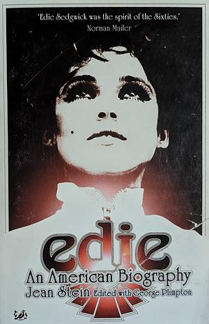 Edie: An American Biography by George Plimpton, Jean Stein