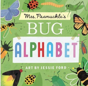 Mrs. Peanuckle's Bug Alphabet by Mrs. Peanuckle, Jessie Ford