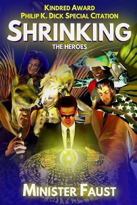 Shrinking the Heroes by Minister Faust