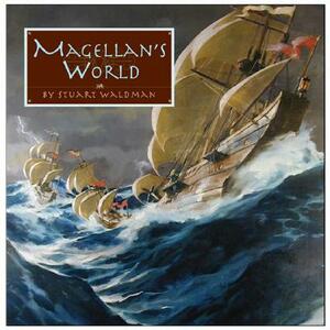 Magellan's World by Stuart Waldman
