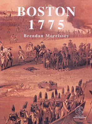 Boston 1775: With visitor information by Brendan Morrissey, Brendan Morrissey