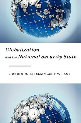 Globalization and the National Security State by T. V. Paul, Norrin M. Ripsman