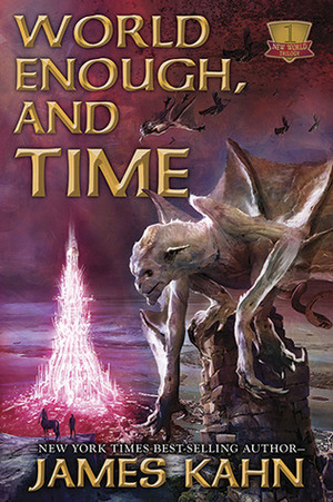 World Enough, and Time: New World Trilogy, Book 1 by James Kahn