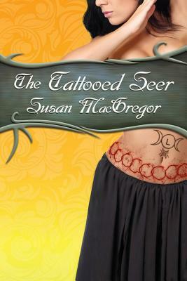 The Tattooed Seer by Susan MacGregor
