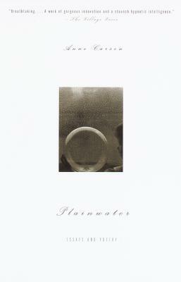 Plainwater: Essays and Poetry by Anne Carson