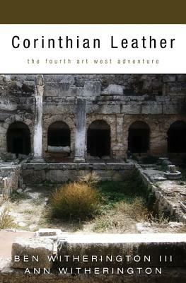 Corinthian Leather: The Fourth Art West Adventure by Ann Witherington, Ben Witherington