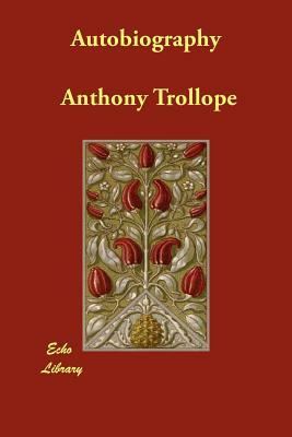 Autobiography by Anthony Trollope