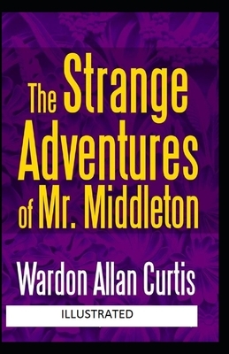 The Strange Adventures of Mr. Middleton Illustrated by Wardon Allan Curtis