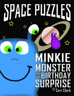 Space Puzzles: Minkie Monster and the Birthday Surprise by Ceri Clark