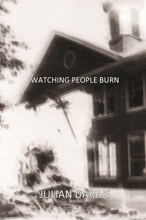 Watching People Burn by Julian Darius