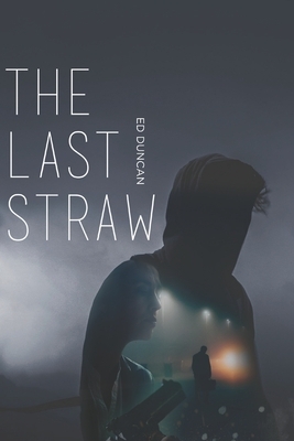 The Last Straw: Large Print Edition by Ed Duncan