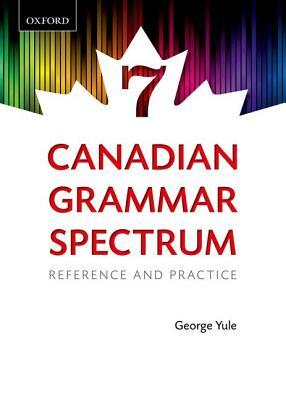 Canadian Grammar Spectrum 7: Reference and Practice (Revised) by George Yule