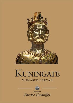 Kuningate viimased päevad by Patrice Gueniffey