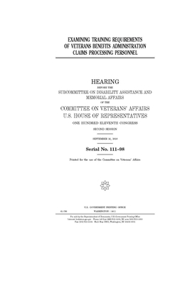 Examining training requirements of Veterans Benefits Administration claims processing personnel by Committee On Veterans (house), United St Congress, United States House of Representatives