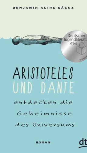 Aristoteles und Dante entdecken die Geheimnisse des Universums by Benjamin Alire Sáenz