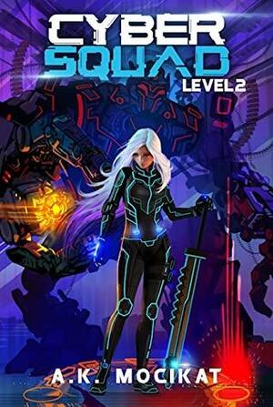 Cyber Squad- Level 2 by A.K. Mocikat