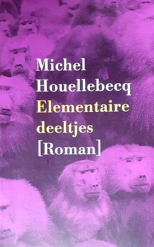 Elementaire deeltjes by Michel Houellebecq