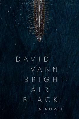 Bright Air Black by David Vann