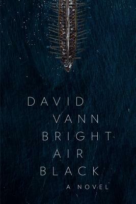 Bright Air Black by David Vann