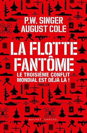 La Flotte fantôme: Le troisième conflit mondial est déjà là by August Cole, P.W. Singer