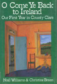 O Come Ye Back to Ireland: Our First Year in County Clare by Niall Williams, Christine Breen