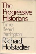 The Progressive Historians: Turner, Beard, Parrington by Richard Hofstadter