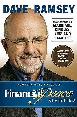 Financial Peace Revisited: New Chapters on Marriage, Singles, Kids and Families by Dave Ramsey