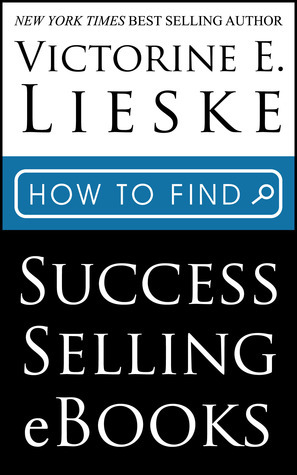 How to Find Success Selling eBooks by Victorine E. Lieske