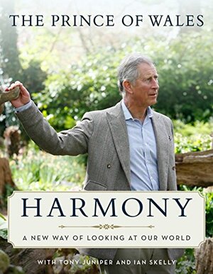 Harmony: A New Way of Looking at Our World by H.R.H. Charles III (The Prince of Wales)